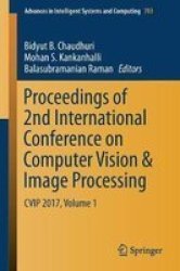 Proceedings Of 2ND International Conference On Computer Vision & Image Processing - Cvip 2017 Volume 1 Paperback 1ST Ed. 2018