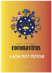 Laughter In The Time Of Coronavirus: A Bon Mot Memoir Ebook