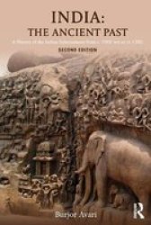 India: The Ancient Past: A History Of The Indian Subcontinent From C. 7000 Bce To Ce 1200