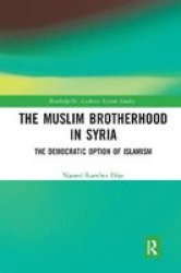 The Muslim Brotherhood In Syria - The Democratic Option Of Islamism Paperback