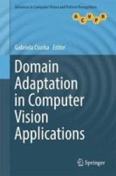 Domain Adaptation In Computer Vision Applications Hardcover 1ST Ed. 2017