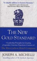 The New Gold Standard: 5 Leadership Principles For Creating A Legendary Customer Experience Courtesy Of The Ritz-carlton Hotel Company Hardcover