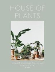 House Of Plants - Living With Succulents Air Plants And Cacti Hardcover
