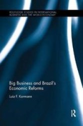Big Business And Brazil& 39 S Economic Reforms Paperback