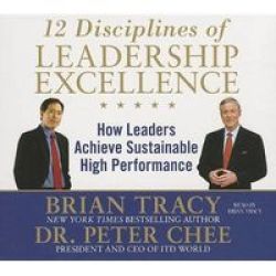 12 Disciplines Of Leadership Excellence - How Leaders Achieve Sustainable High Performance Standard Format Cd
