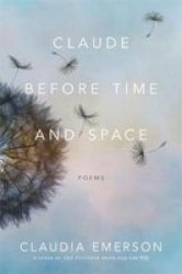 Claude Before Time And Space - Poems Hardcover
