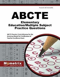 Abcte Elementary Education multiple Subject Practice Questions: Abcte Practice Tests & Review For The American Board For Certification Of Teacher Excellence Exam
