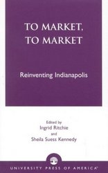 University Press Of America To Market, To Market: Reinventing Indianapolis
