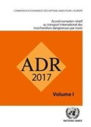 Adr 2017: European Agreement Concerning The International Carriage Of Dangerous Goods By Road Two Volumes French Edition Paperback