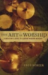 Art of Worship, The: A Musician's Guide to Leading Modern Worship
