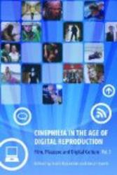 Cinephilia in the Age of Digital Reproduction: Film, Pleasure, and Digital Culture, vol. 1 Pt. 1