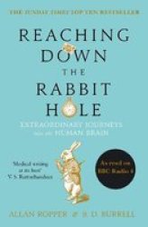 Reaching Down The Rabbit Hole - Extraordinary Journeys Into The Human Brain Paperback