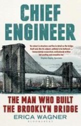 Chief Engineer - The Man Who Built The Brooklyn Bridge Paperback