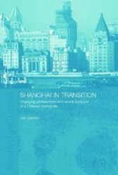Shanghai In Transition - Changing Perspectives And Social Contours Of A Chinese Metropolis Hardcover