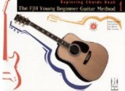 FJH Young Beginner Guitar Method, Exploring Chords, Book 1