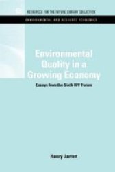Environmental Quality in a Growing Economy - Essays from the Sixth RFF Forum Hardcover