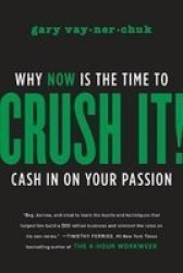 Crush It : Why Now Is The Time To Cash In On Your Passion