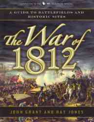 The War Of 1812 - A Guide To Battlefields And Historic Sites Paperback