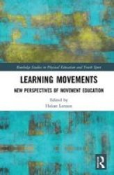 Learning Movements - New Perspectives Of Movement Education Hardcover