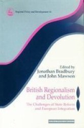 British Regionalism and Devolution - The Challenges of State Reform and European Integration