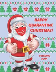 Happy Quarantine Christmas Coloring Book: Lockdown Colouring Book For Kids To Have Fun Activity Gift For Christmas Family Time