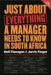 Just About Everything A Manager Needs To Know In South Africa paperback
