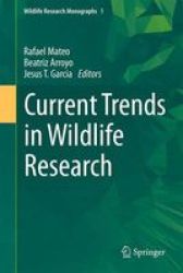 Current Trends In Wildlife Research Hardcover 1ST Ed. 2016