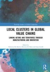 Local Clusters In Global Value Chains - Linking Actors And Territories Through Manufacturing And Innovation Hardcover