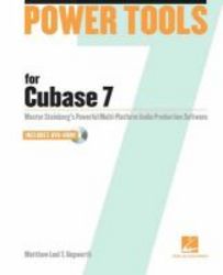 Power Tools For Cubase 7 - Master Steinberg&#39 S Powerful Multi-platform Audio Production Software paperback