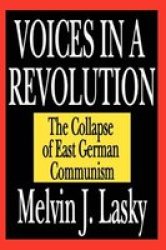 Voices in a Revolution - The Collapse of East German Communism