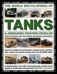 The World Encyclopedia Of Tanks & Armoured Fighting Vehicles - Over 400 Vehicles And 1200 Wartime And Modern Photographs Hardcover