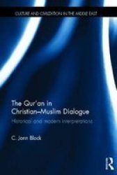 The Qur'an In Christian-muslim Dialogue Historical And Modern Interpretations