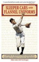 Triumph Books Sleeper Cars and Flannel Uniforms: A Lifetime of Memories from Striking Out the Babe to Teeing It Up with the President