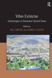Vrbes Extinctae - Archaeologies Of Abandoned Classical Towns Hardcover New Edition