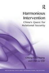 Harmonious Intervention - China& 39 S Quest For Relational Security Paperback