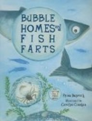Bubble Homes and Fish Farts Junior Library Guild Selection Charlesbridge Paper