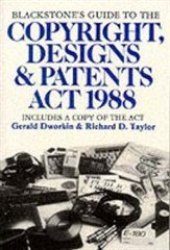 Blackstone's Guide To The Copyright Designs & Patents Act 1988