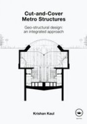 Cut-and-cover Metro Structures - Geo-structural Design: An Integrated Approach Hardcover