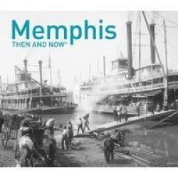 Memphis: Then And Now Hardcover