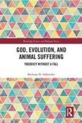 God Evolution And Animal Suffering - Theodicy Without A Fall Paperback