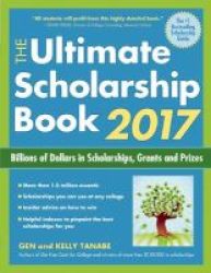 The Ultimate Scholarship Book 2017 - Billions Of Dollars In Scholarships Grants And Prizes Paperback 9th Revised Edition