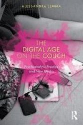 The Digital Age On The Couch - Psychoanalytic Practice And New Media Paperback