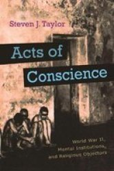 Acts of Conscience: World War II, Mental Institutions, and Religious Objectors Critical Perspectives on Disability
