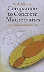 Companion To Concrete Mathematics - Two Volumes Bound As One: Volume I: Mathematical Techniques And Various Applications Volume Ii: Mathematical Ideas Modeling And Applications Paperback