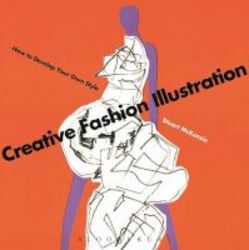 Creative Fashion Illustration - How To Develop Your Own Style Paperback