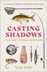 Casting Shadows - Fish And Fishing In Britain Paperback