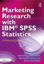 Marketing Research With Ibm Spss Statistics: A Practical Guide