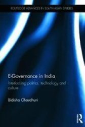 E-governance In India - Interlocking Politics Technology And Culture Hardcover