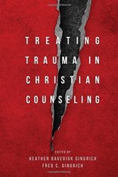 Treating Trauma In Christian Counseling Christian Association For Psychological Studies Books