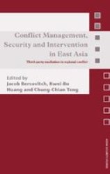 Conflict Management Security And Intervention In East Asia: Third-party Mediation In Regional Conflict Asian Security Studies